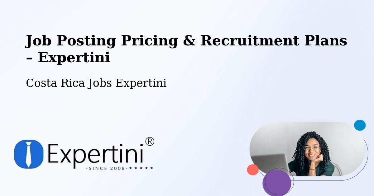 Job Posting Pricing & Recruitment Plans – Colima - Colima, Costa Rica Jobs Expertini